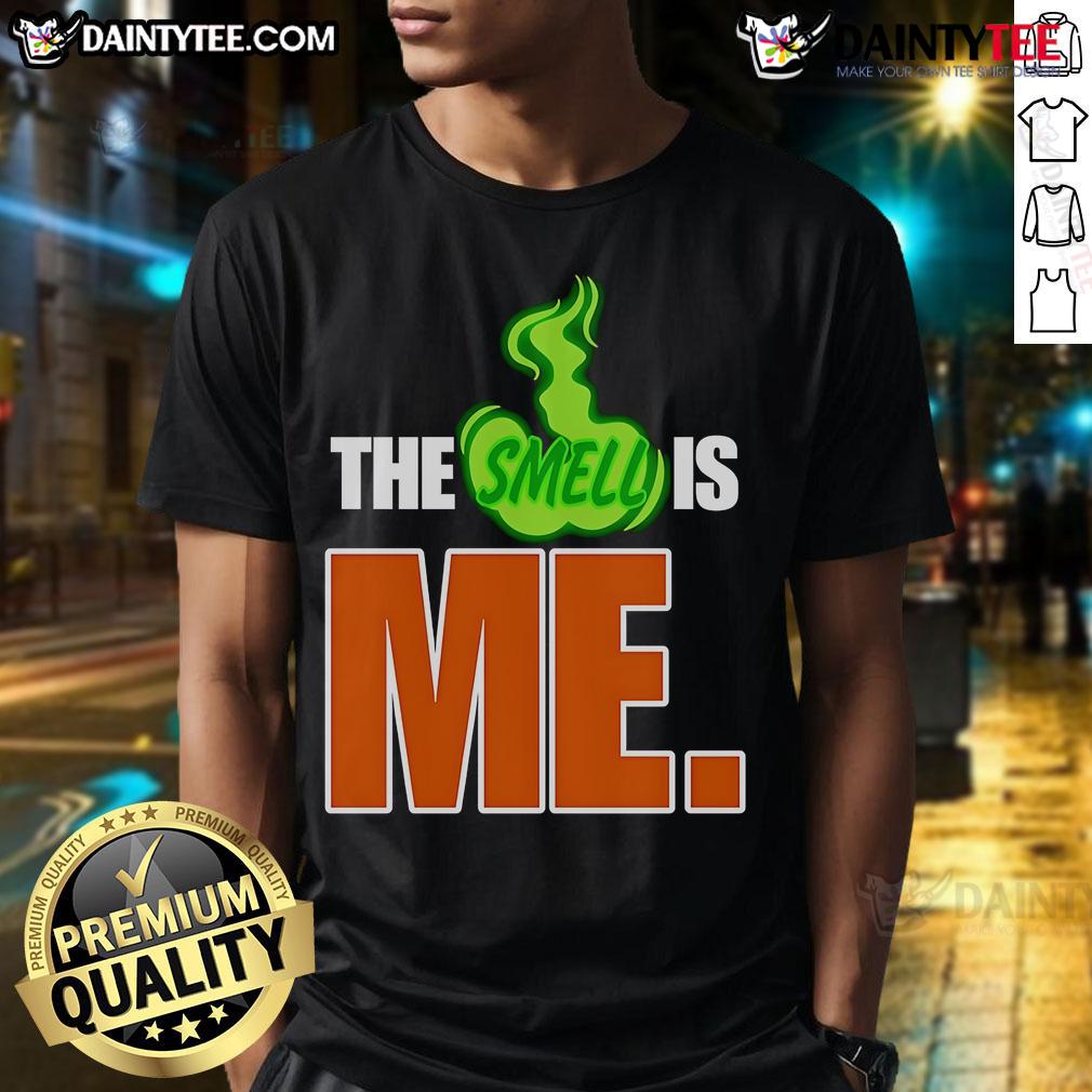 Funny The Smell Is Me T Shirt Funny 'The Smell Is Me' T-Shirt featuring humorous text design, perfect for casual wear and a great conversation starter.