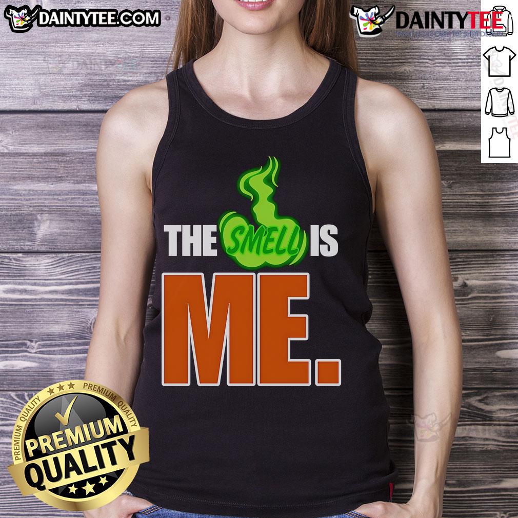 Funny The Smell Is Me Tank Top