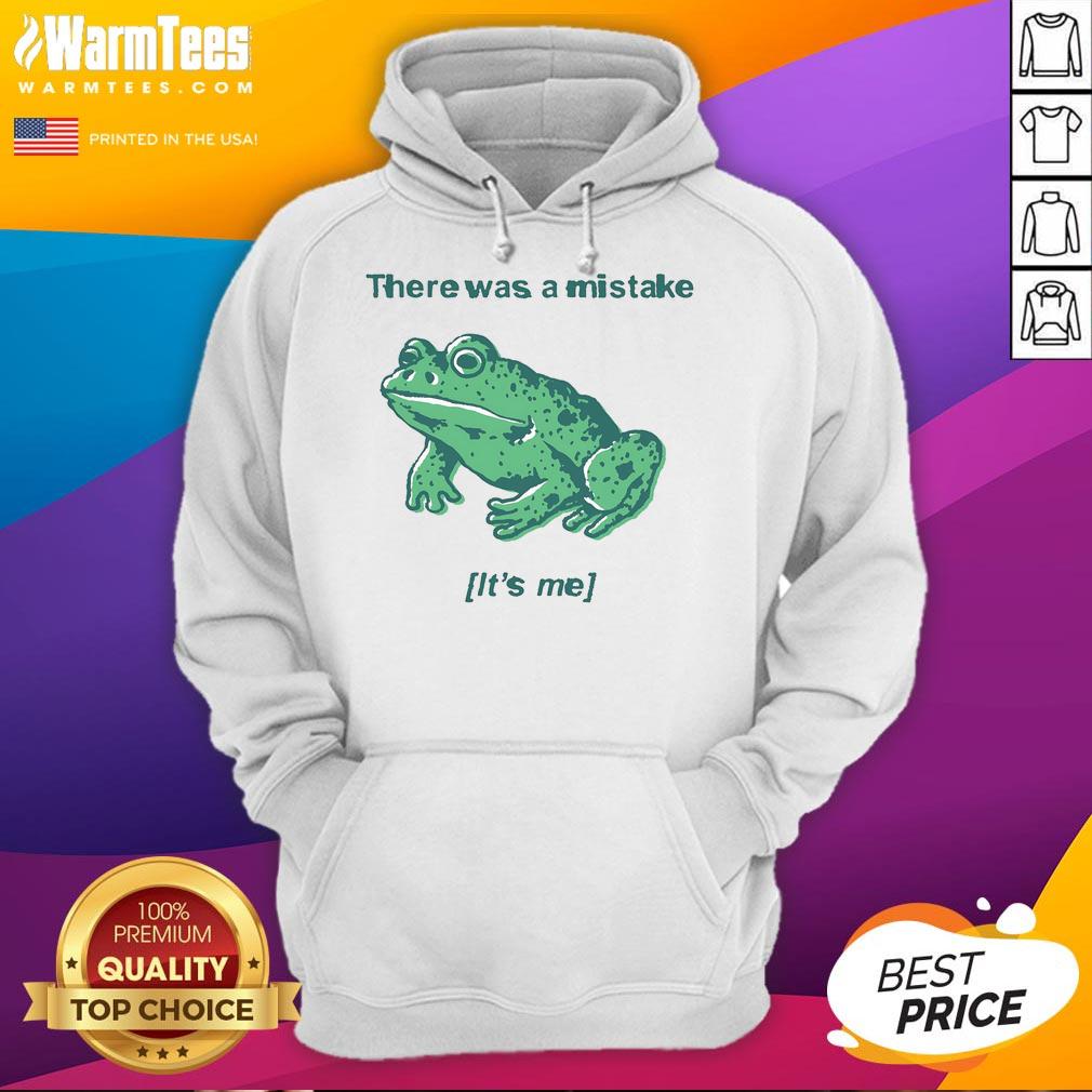 Funny There Was A Mistake It'S Me Mistake Frog Hoodie Funny frog hoodie with 'There Was A Mistake, It's Me' text design perfect for quirky fashion lovers.