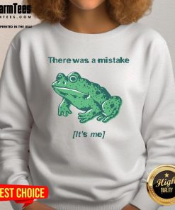 Funny sweatshirt featuring a cartoon frog with the phrase 'There Was A Mistake, It's Me' for a humorous fashion statement.