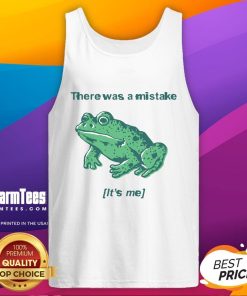 Funny frog tank top featuring the phrase 'There Was A Mistake, It's Me' with a quirky frog design. Perfect for humor lovers!