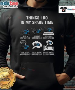 Funny Things I Do In My Spare Time hoodie featuring a motorcycle graphic, perfect for bike enthusiasts and humor lovers.
