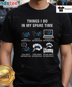 Alt Text: Funny Things I Do In My Spare Time Motorcycles T-Shirt featuring a humorous motorcycle graphic and playful text design.