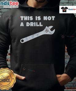 Funny This Is Not A Drill Wrench Hoodie featuring a humorous graphic design for tool enthusiasts and casual wear.