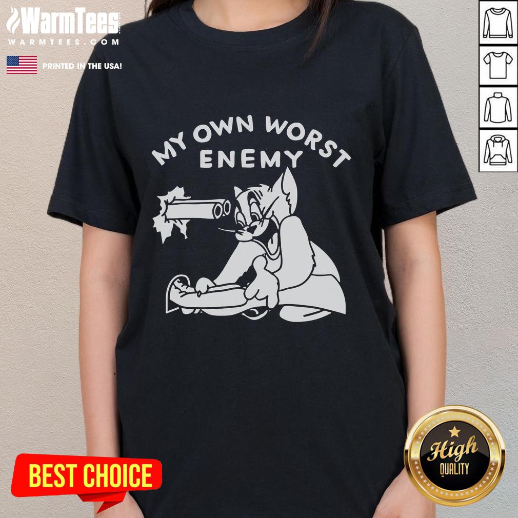 Funny Tom Cat My Own Worst Enemy Ladies Tee Funny Tom Cat graphic on a ladies tee, featuring the phrase 'My Own Worst Enemy' for cat lovers and humor enthusiasts.