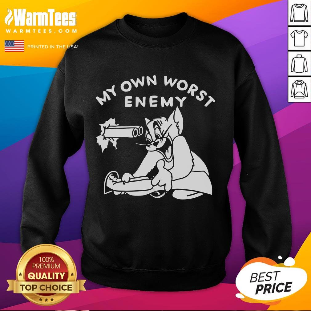 Funny Tom Cat My Own Worst Enemy Sweatshirt Alt Text: Funny Tom Cat sweatshirt featuring My Own Worst Enemy text, perfect for cat lovers and humor enthusiasts.