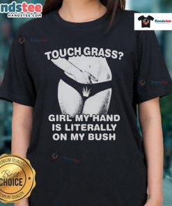 Funny Touch Grass Girl t-shirt with playful design showing girl humorously touching grass and bush, perfect for ladies.