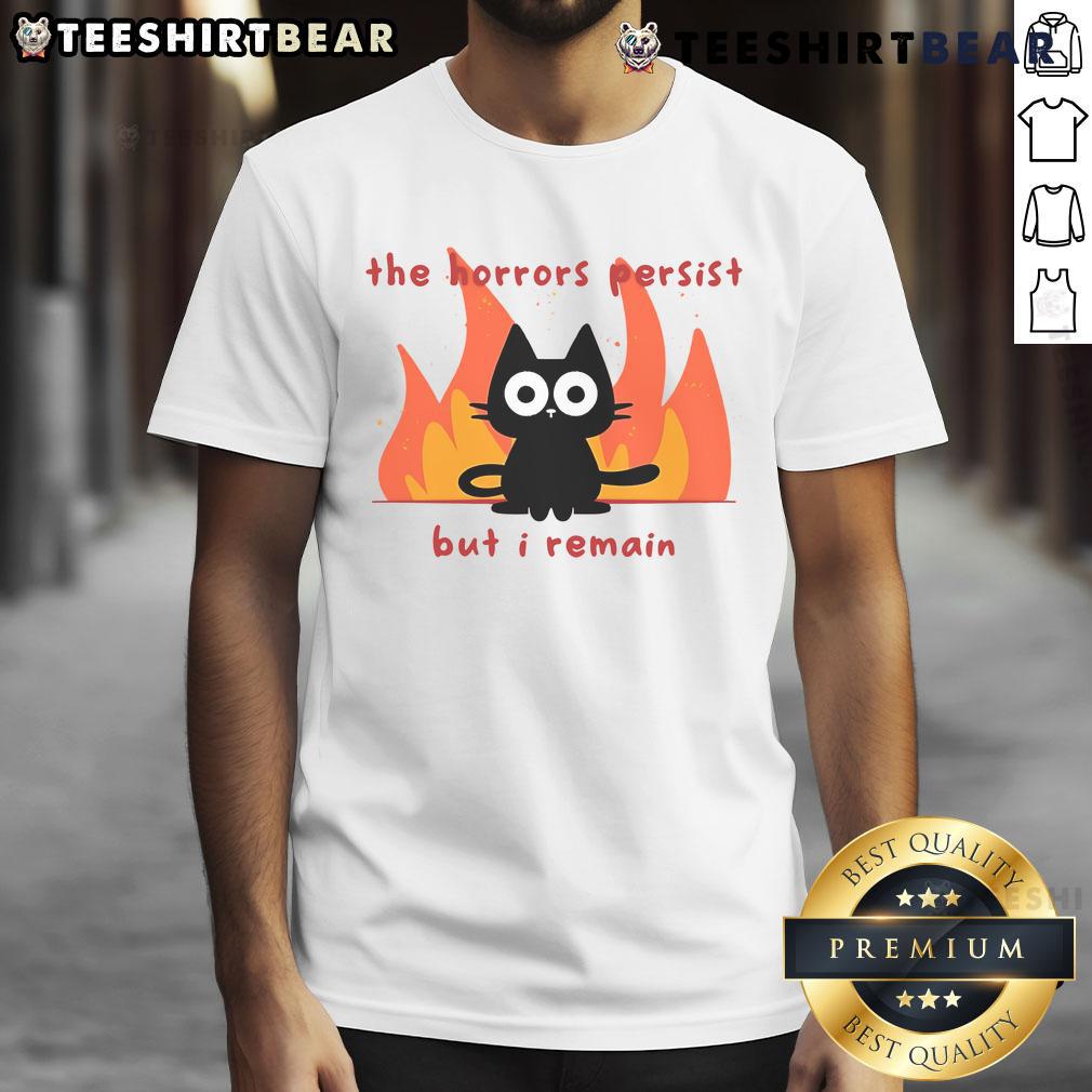 Funny Trauma Cat The Horror Persist But I Remain T Shirt Funny Trauma Cat T-Shirt featuring a humorous cat design with the phrase 'The Horror Persists But I Remain.'