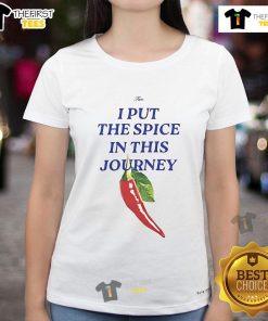 Funny true I put the spice in this journey ladies tee featuring vibrant colors and playful text design.