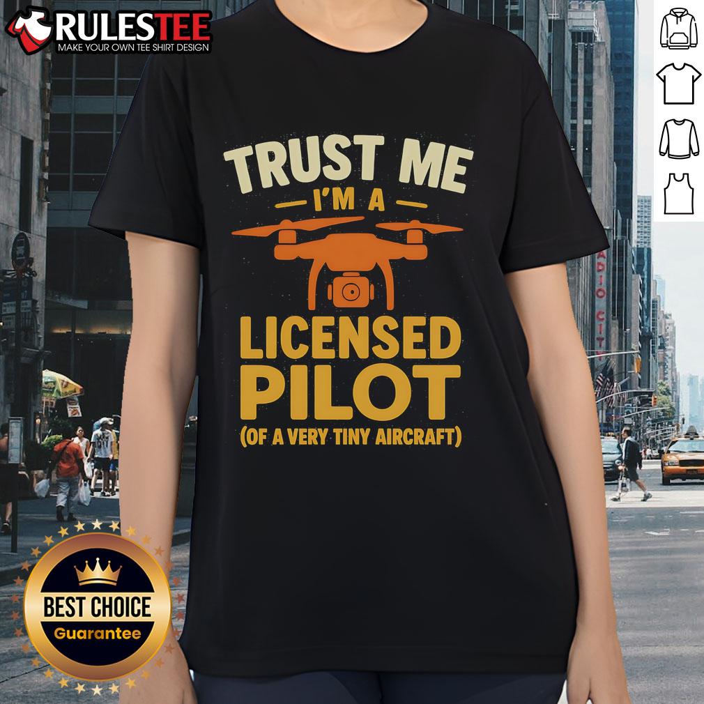 Funny Trust Me I'M A Licensed Pilot Of A Very Tiny Aircraft Ladies Tee Alt Text: Funny 'Trust Me, I'm A Licensed Pilot' tee for women featuring a tiny aircraft graphic, perfect for aviation enthusiasts.