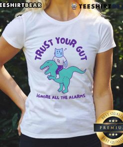 Funny Trust Your Gut Ignore All The Alarms Ladies Tee showcasing a humorous graphic design on a stylish women's t-shirt.