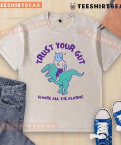 Funny Trust Your Gut Ignore All The Alarms washed t-shirt, featuring humorous text design on soft fabric.