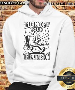Funny Turn Off Your Tell Lie Vision Hoodie featuring a playful design and bold text for casual wear enthusiasts.