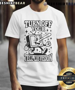 Funny Turn Off Your Tell-Lie-Vision T-Shirt featuring a humorous design perfect for anyone who loves witty apparel.