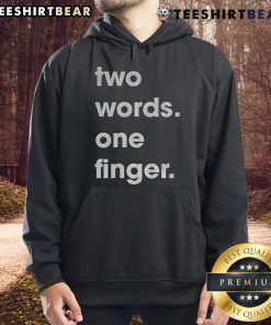 Alt Text: Funny Two Words One Finger Hoodie featuring a humorous graphic design, perfect for casual wear and making a statement.