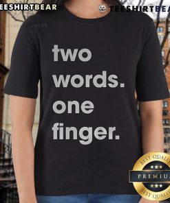 Alt Text: Funny Two Words One Finger Ladies Tee featuring a humorous graphic design for casual wear.