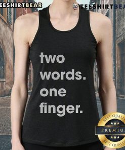 Funny Two Words One Finger Tank Top design, featuring a humorous graphic perfect for casual wear and making a statement.