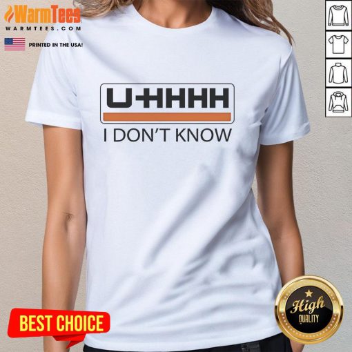 Funny UHHHH I Don't Know Ladies Tee in vibrant colors, perfect for casual wear and showcasing a playful personality.