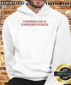 Funny Underpaid and Underfcked Hoodie design featuring bold text on a stylish sweatshirt, perfect for casual wear.