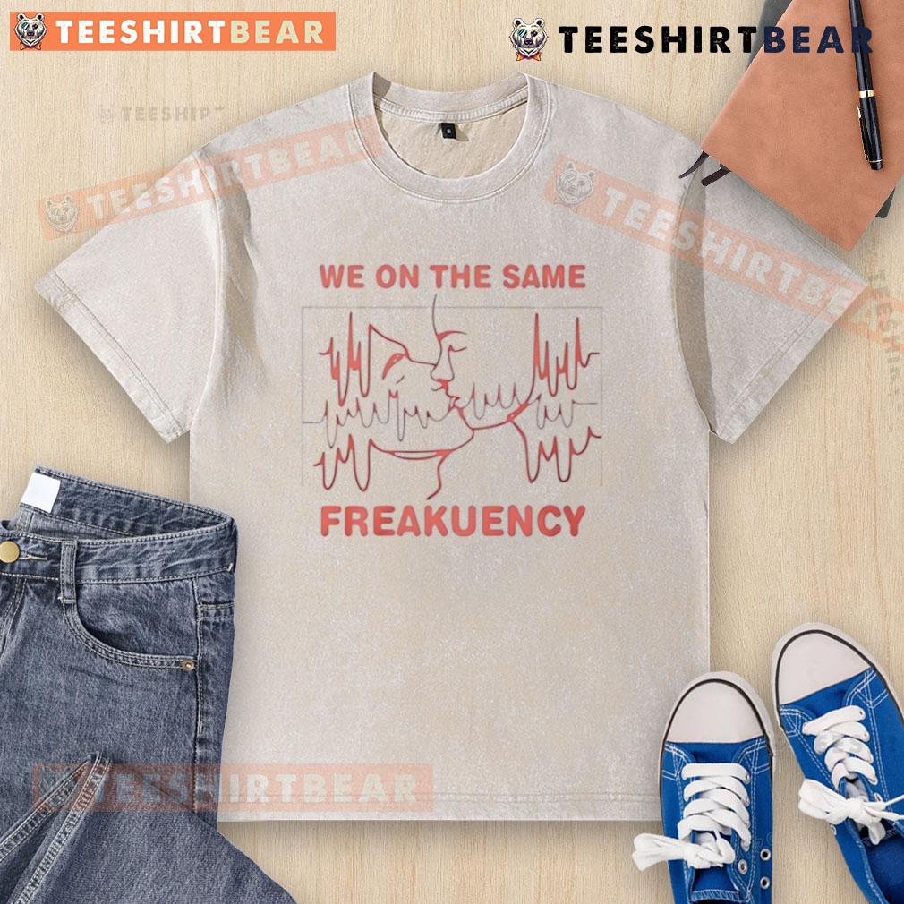 Funny We On The Same Freakuency Washed T Shirt Funny We On The Same Frequency washed t-shirt design featuring vibrant colors and playful typography.