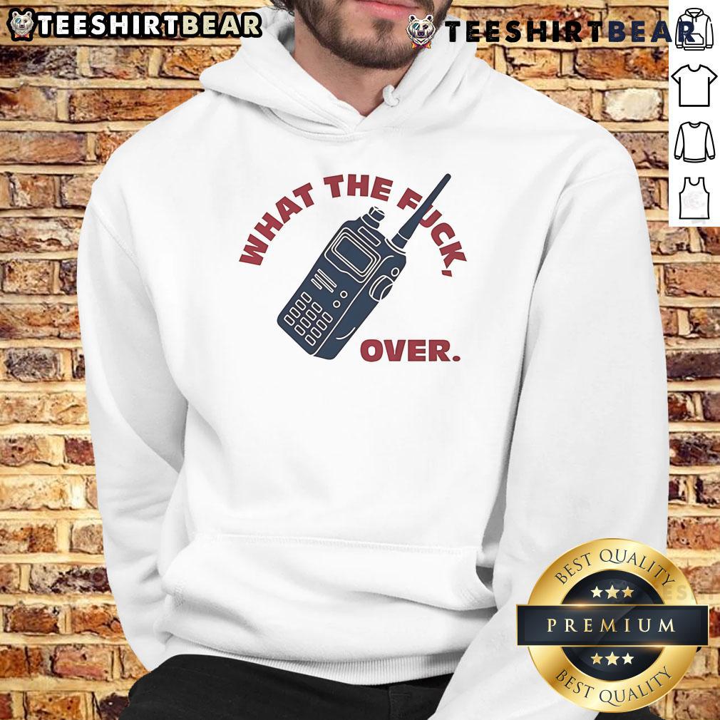 Funny What The Fck Over Walkie Talkie Hoodie Funny What The F*ck Over Walkie Talkie Hoodie featuring a humorous graphic design for casual wear.