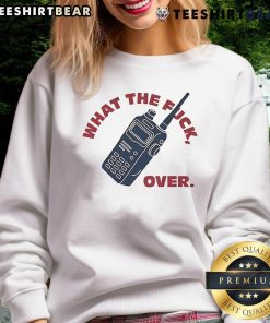 Alt Text: Funny What The F*ck Over Walkie Talkie Sweatshirt in vibrant colors, perfect for casual and humorous outfits.