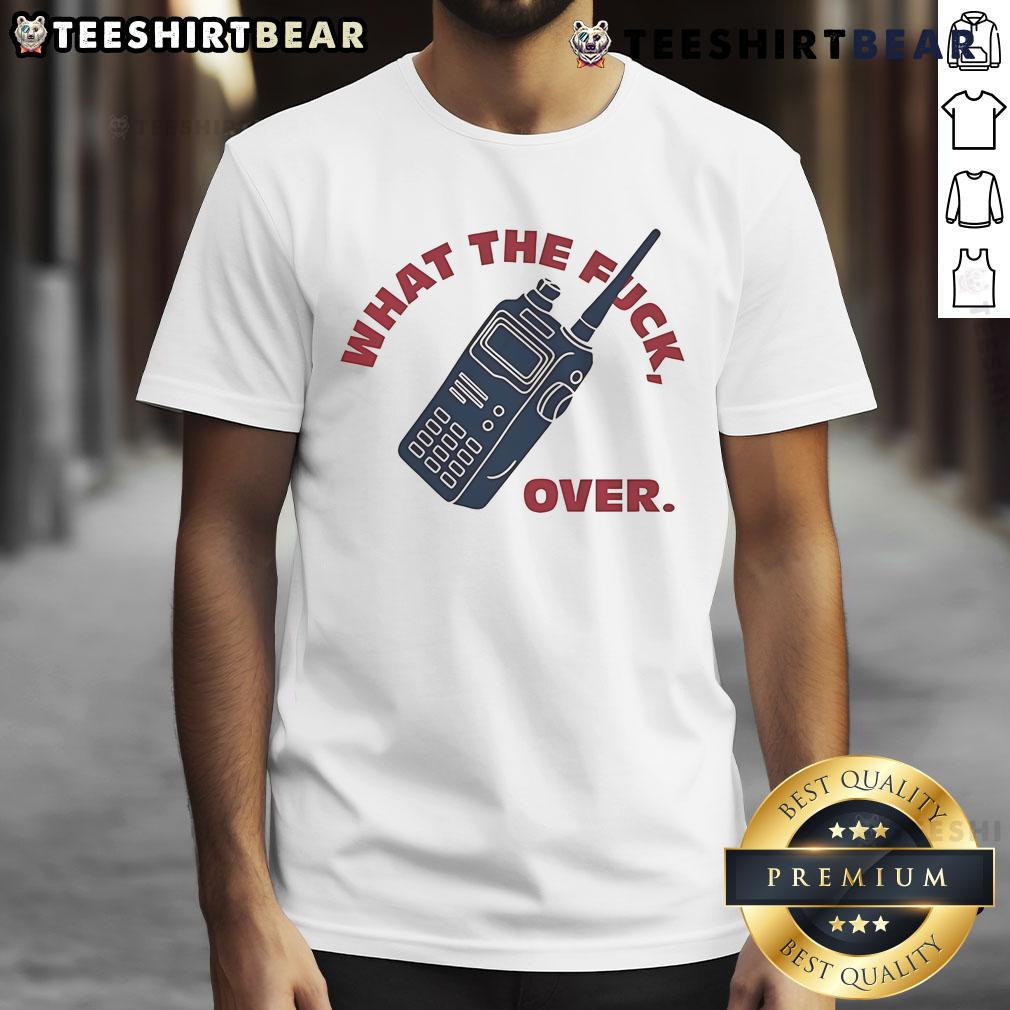 Funny What The Fck Over Walkie Talkie T Shirt Alt Text: Funny What The Fck Over Walkie Talkie T-Shirt design featuring humorous text on a casual tee for comedy lovers.