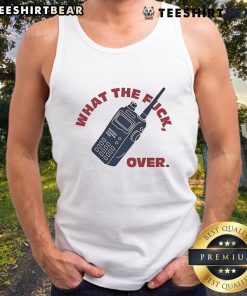 Funny 'What The F*ck' Over Walkie Talkie Tank Top for humorous casual wear, perfect for quirky fashion lovers.