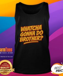 Funny Whatcha Gonna Do Brother Tank Top featuring a humorous design perfect for casual wear and fan events.