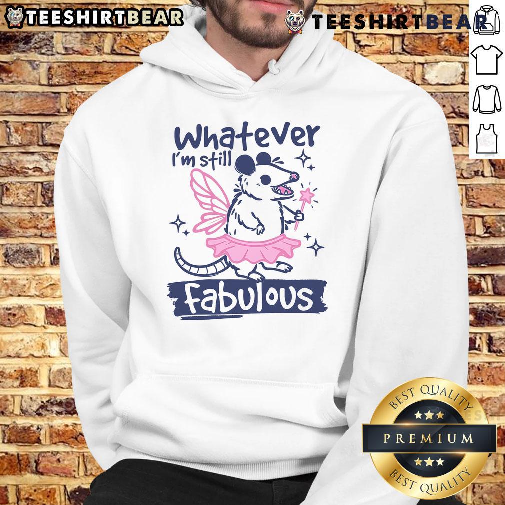 Funny Whatever I'M Still Fabulous Opossum Hoodie Funny 'Whatever I'm Still Fabulous' opossum hoodie design featuring a stylish opossum graphic and vibrant colors.