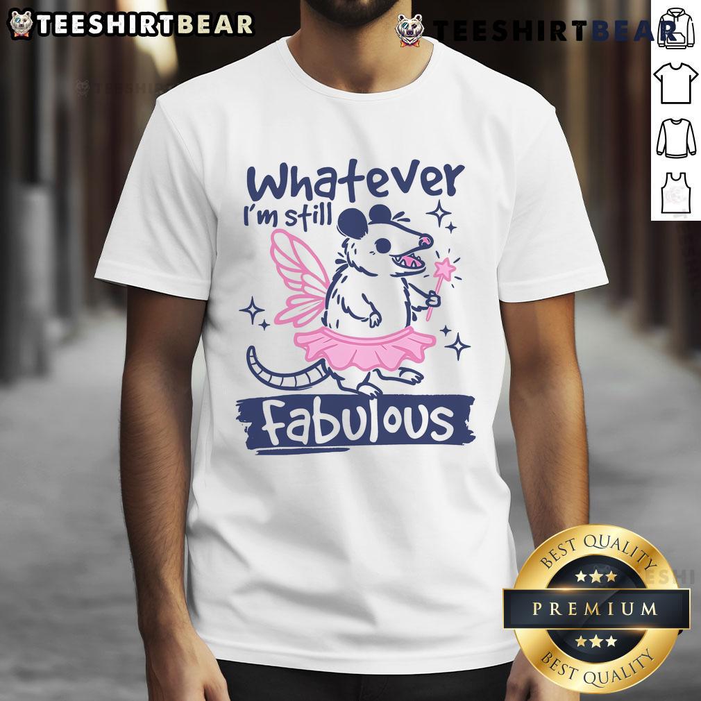 Funny Whatever I'M Still Fabulous Opossum T Shirt Funny 'Whatever Im Still Fabulous' opossum t-shirt design showcasing a stylish opossum with a playful attitude.