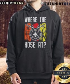 Funny firefighter hoodie with 'Where The Hose At' slogan, perfect for casual wear and firefighter enthusiasts.