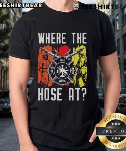 Funny 'Where The Hose At' Firefighter Dept T-Shirt featuring a humorous graphic ideal for fire service enthusiasts.