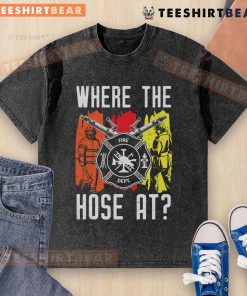 Alt Text: Funny firefighter department Where The Hose At washed t-shirt showcasing humor and style for fire service enthusiasts.