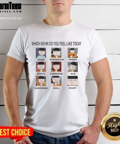 Alt Text: Funny 'Which Kevin Do You Feel Like Today' T-Shirt featuring emotions: Dumb, Suspicious, Bored, Happy, and more.