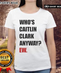 Alt Text: Funny 'Who's Caitlin Clark Anyway' ladies tee featuring a playful design, perfect for sports fans and casual wear.