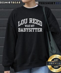 Funny Wilco Jeff Lou Reed Was My Babysitter Sweatshirt featuring a unique graphic design perfect for music lovers.