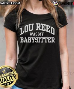Funny Wilco Jeff Tweedy Lou Reed Was My Babysitter ladies tee featuring a humorous graphic design.