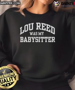 Funny Wilco Jeff Tweedy sweatshirt featuring 'Lou Reed Was My Babysitter' design, perfect for music lovers and fans.