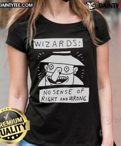 Funny wizard with no sense of right and wrong on a ladies tee, perfect for whimsical, magical-themed fashion.