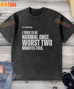 Funny 'I Tired To Be Normal Once' T-shirt featuring humorous text for relaxed, quirky style lovers.