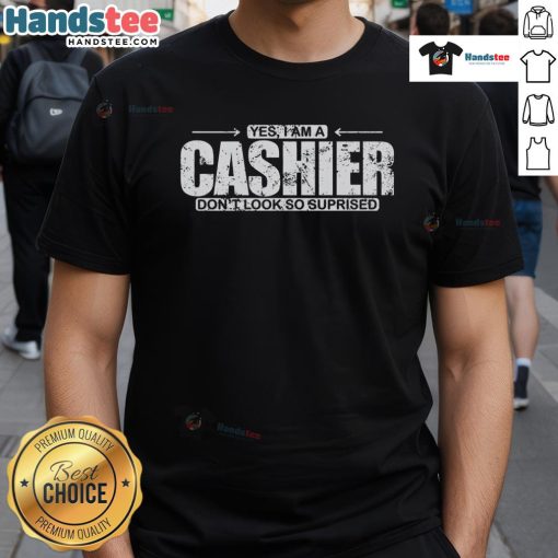 Alt Text: Funny 'Yes I Am A Cashier Don't Look So Surprised' T-Shirt showcasing humor for cashiers in a vibrant design.