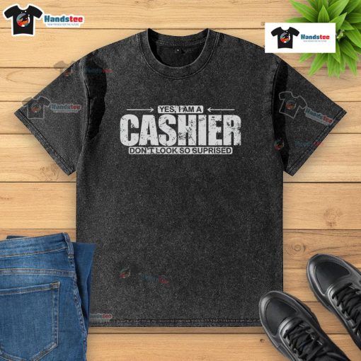 Funny 'Yes, I Am A Cashier' washed t-shirt design, featuring a playful graphic that adds humor to any cashier's outfit.