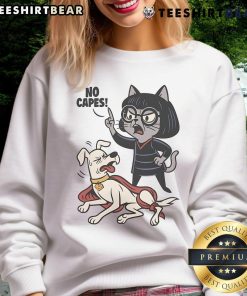Funyn Cat No Capes Super Hero Dog Sweatshirt featuring a playful design with a cat and dog in superhero costumes.