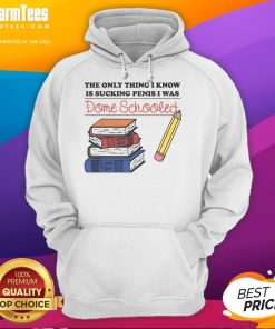 Funny hoodie featuring the phrase 'The Only Thing I Know Is Sucking Penis, I Was Dome Schooled' for humorous fashion.