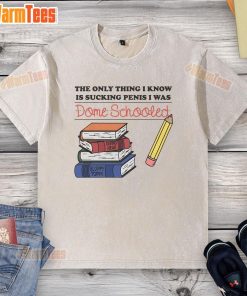 Funny 'The Only Thing I Know Is Sucking Penis, I Was Dome Schooled' T-Shirt design, perfect for humorous casual wear.