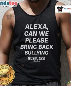 Good Alexa Can We Please Bring Back Bullying This Gen Sucks Duke Gomez Tank Top in vibrant colors and bold text design.