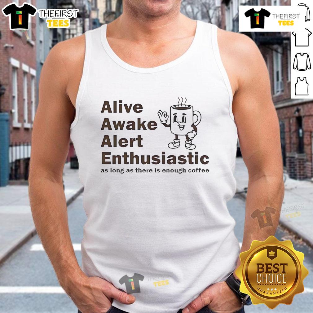 Good Alive Awake Alert Enthusiastic Tank Top Good Alive Awake Alert Enthusiastic Tank Top in vibrant colors, perfect for active lifestyles and casual outings.