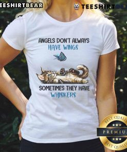 Good Angels Dont Always Have Wings, Sometimes They Have Whiskers Ladies Tee featuring a cute cat graphic design.