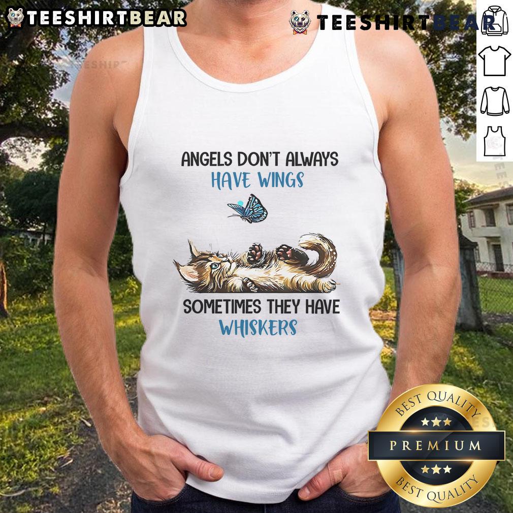 Good Angels Don'T Always Have Wings Sometimes They Have Whiskers Tank Top Good Angels Don't Always Have Wings Sometimes They Have Whiskers tank top featuring a cute cat design for animal lovers.
